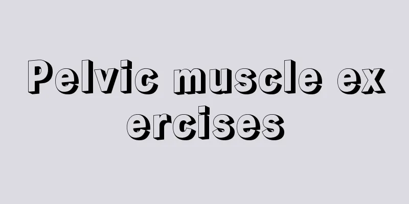 Pelvic muscle exercises