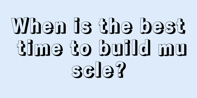 When is the best time to build muscle?