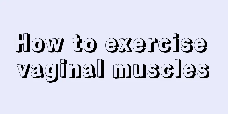 How to exercise vaginal muscles