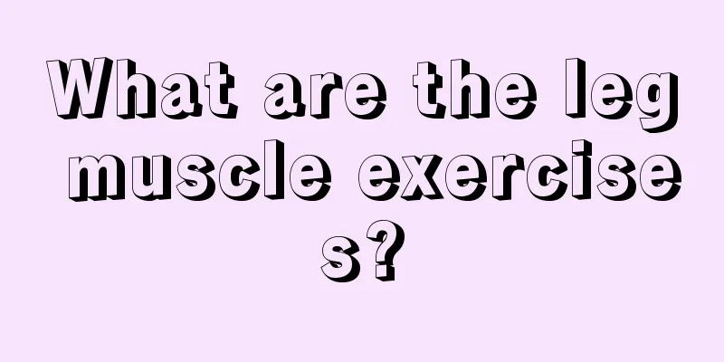 What are the leg muscle exercises?