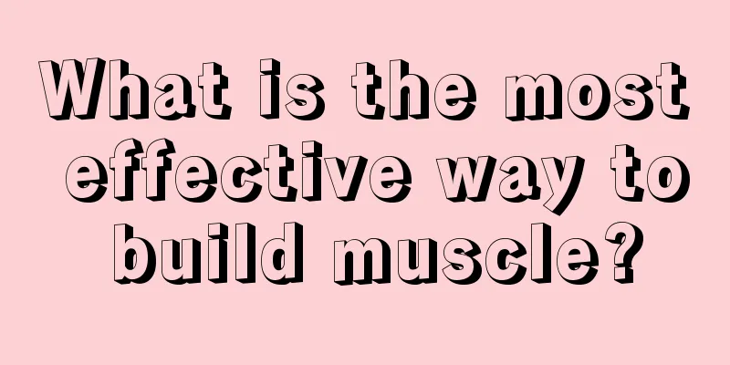 What is the most effective way to build muscle?