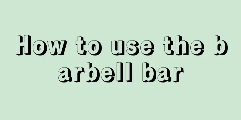 How to use the barbell bar