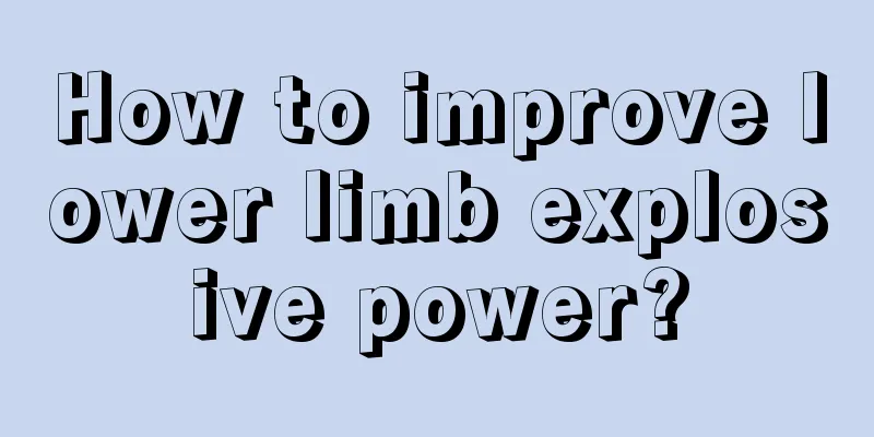 How to improve lower limb explosive power?