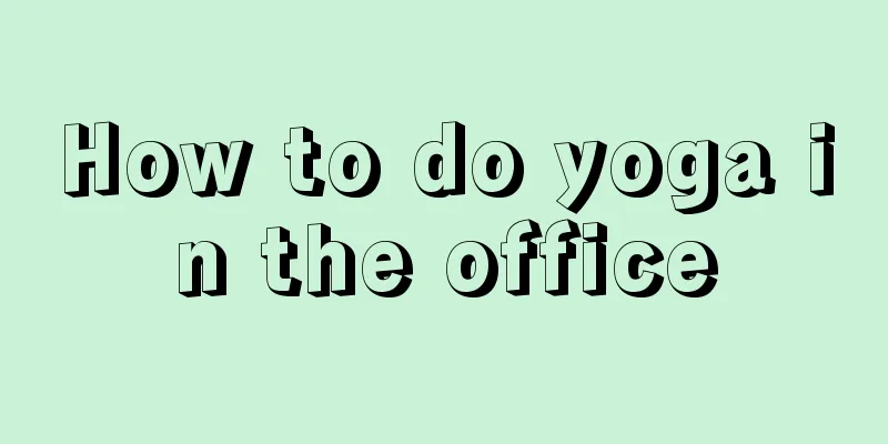 How to do yoga in the office