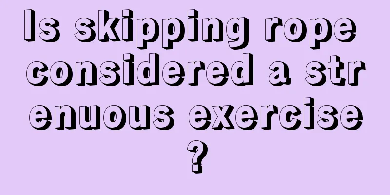 Is skipping rope considered a strenuous exercise?