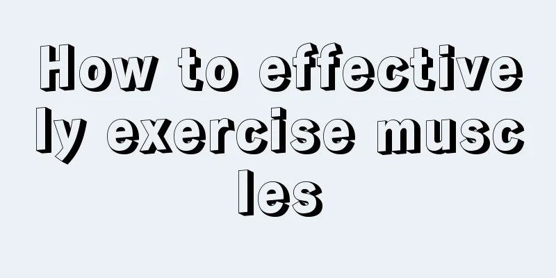 How to effectively exercise muscles