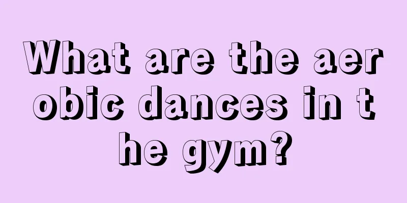 What are the aerobic dances in the gym?