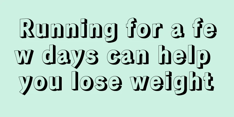 Running for a few days can help you lose weight