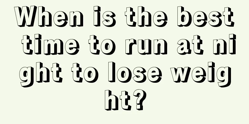 When is the best time to run at night to lose weight?