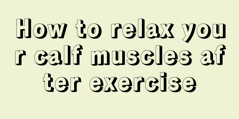 How to relax your calf muscles after exercise