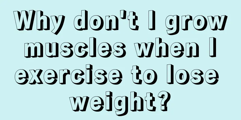 Why don't I grow muscles when I exercise to lose weight?