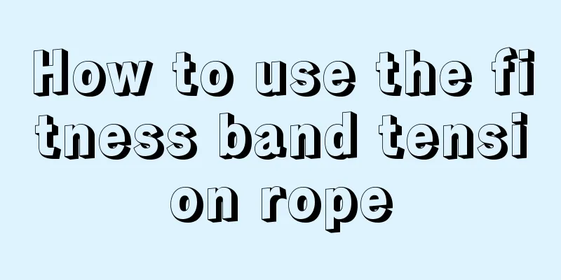 How to use the fitness band tension rope