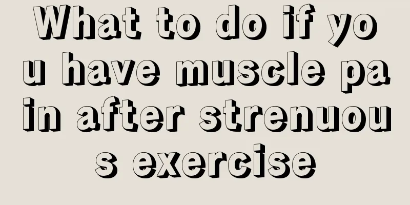 What to do if you have muscle pain after strenuous exercise