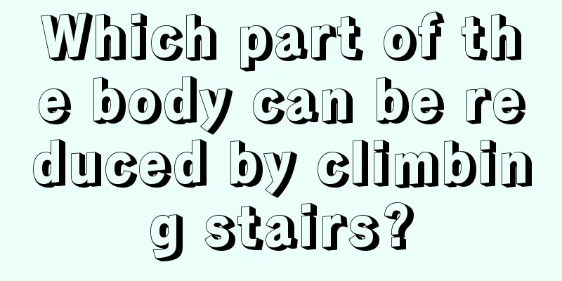 Which part of the body can be reduced by climbing stairs?