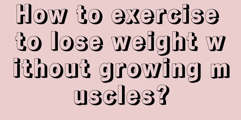 How to exercise to lose weight without growing muscles?