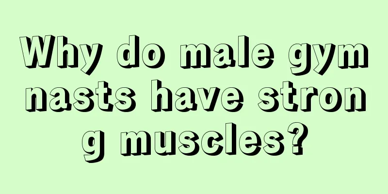 Why do male gymnasts have strong muscles?