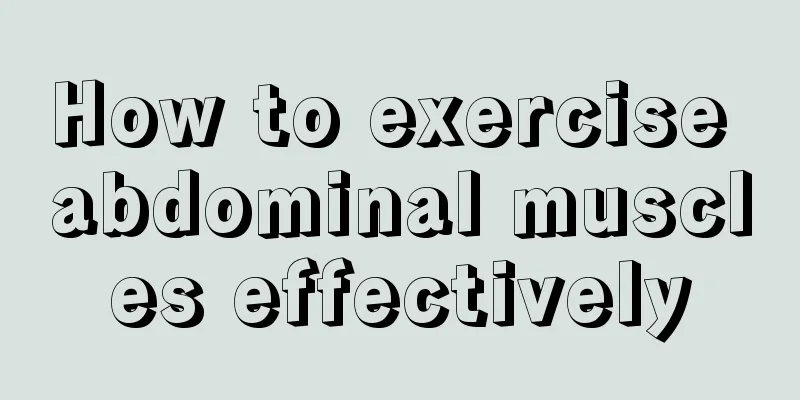 How to exercise abdominal muscles effectively