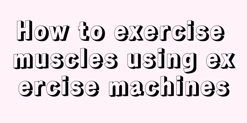 How to exercise muscles using exercise machines