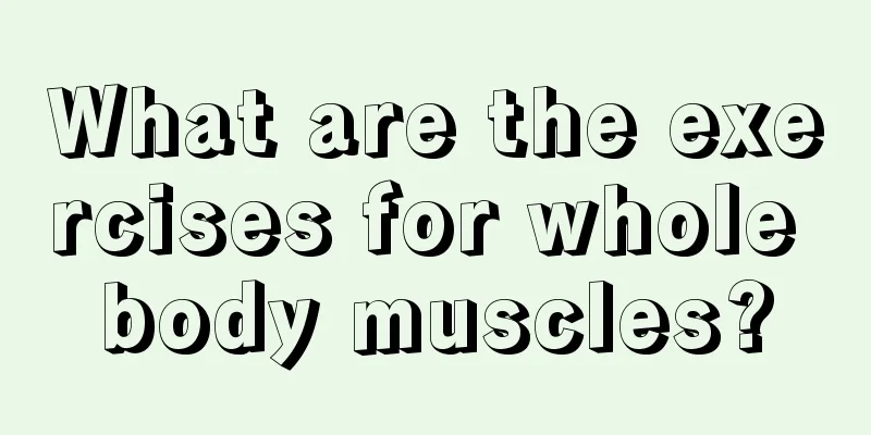 What are the exercises for whole body muscles?