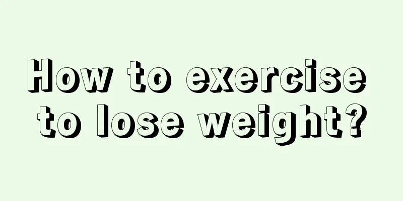 How to exercise to lose weight?