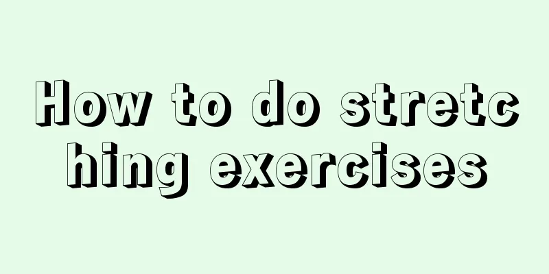 How to do stretching exercises