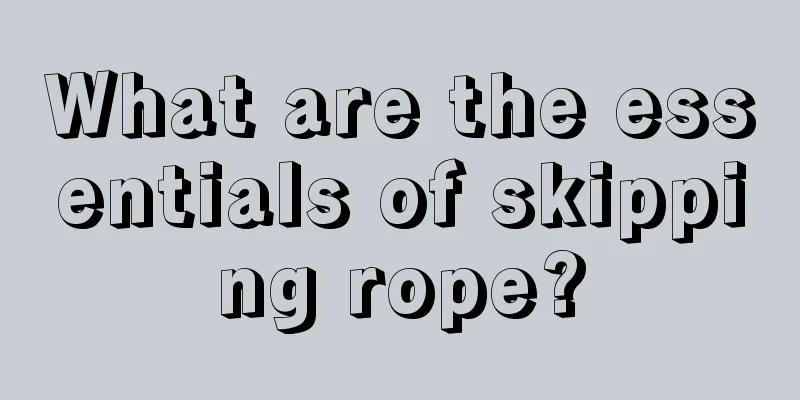 What are the essentials of skipping rope?