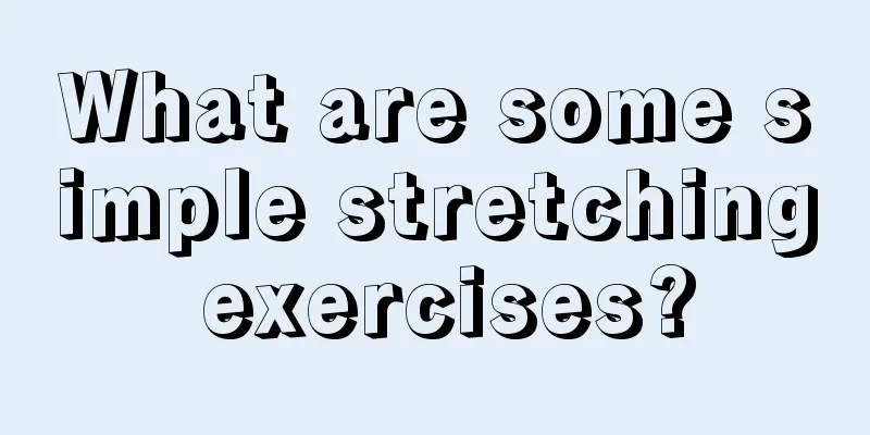 What are some simple stretching exercises?