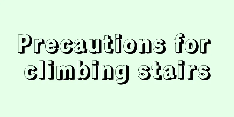 Precautions for climbing stairs