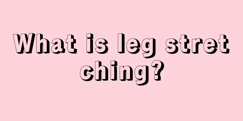 What is leg stretching?