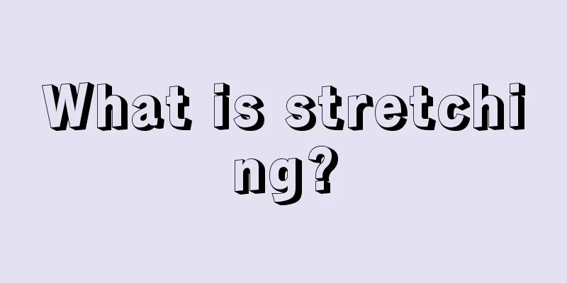 What is stretching?