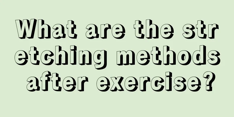 What are the stretching methods after exercise?