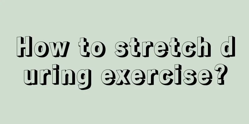 How to stretch during exercise?