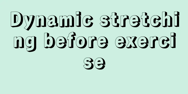 Dynamic stretching before exercise