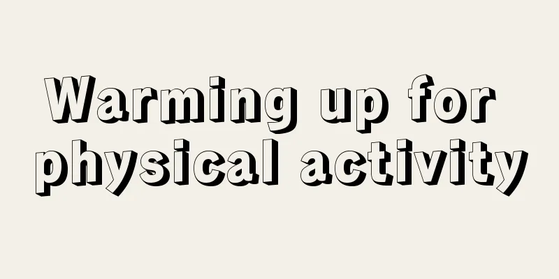 Warming up for physical activity