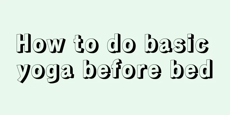 How to do basic yoga before bed