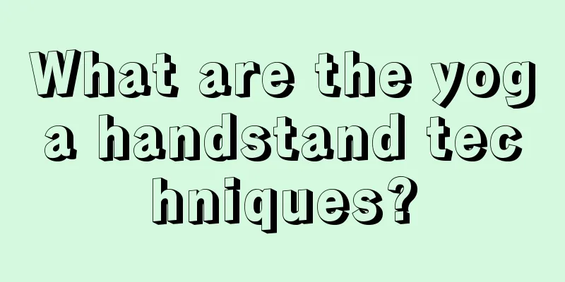 What are the yoga handstand techniques?