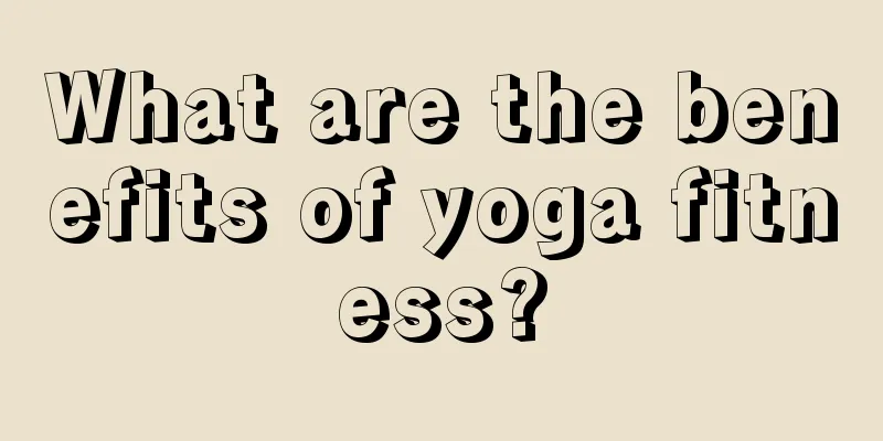 What are the benefits of yoga fitness?