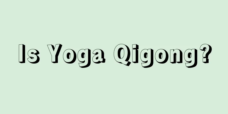 Is Yoga Qigong?