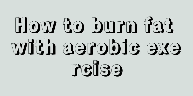 How to burn fat with aerobic exercise