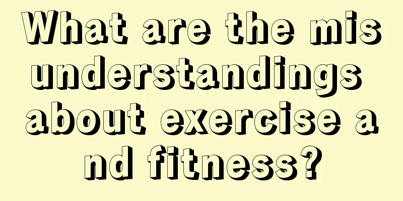 What are the misunderstandings about exercise and fitness?