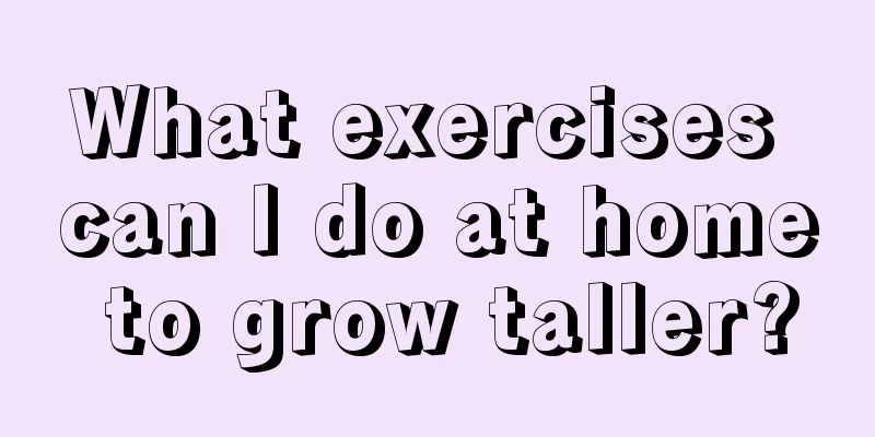 What exercises can I do at home to grow taller?