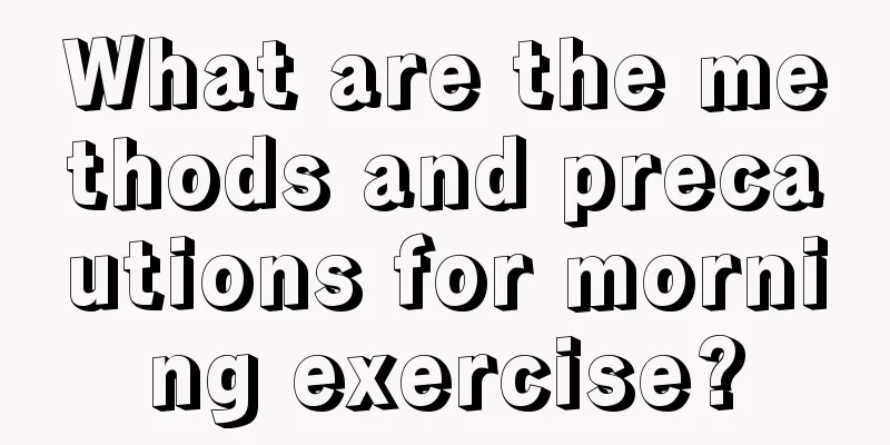 What are the methods and precautions for morning exercise?