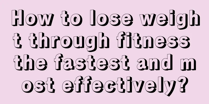 How to lose weight through fitness the fastest and most effectively?