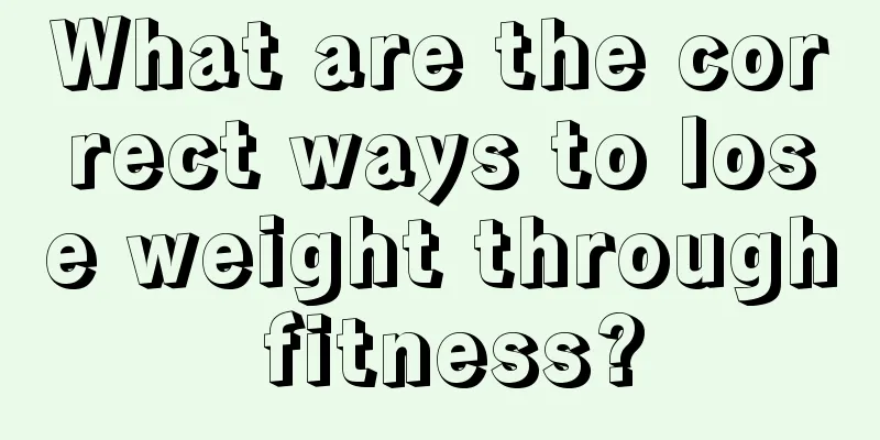 What are the correct ways to lose weight through fitness?