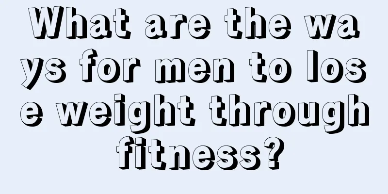 What are the ways for men to lose weight through fitness?