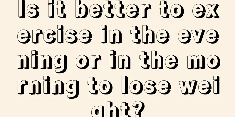 Is it better to exercise in the evening or in the morning to lose weight?