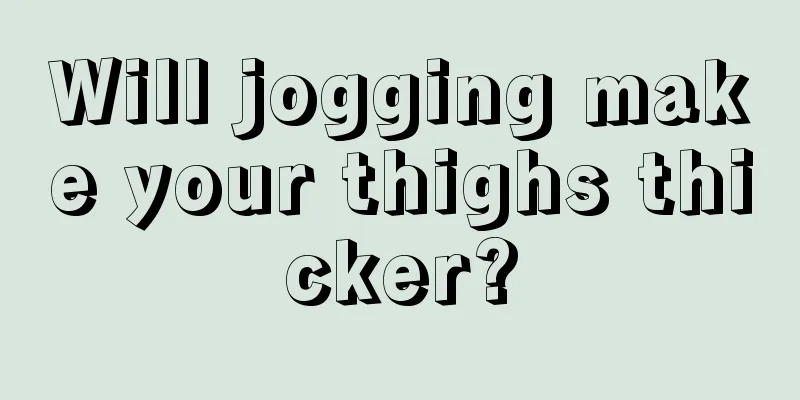 Will jogging make your thighs thicker?