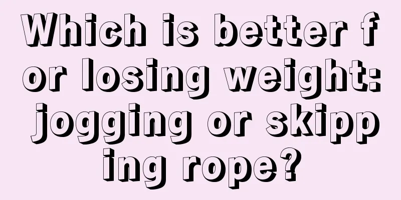 Which is better for losing weight: jogging or skipping rope?