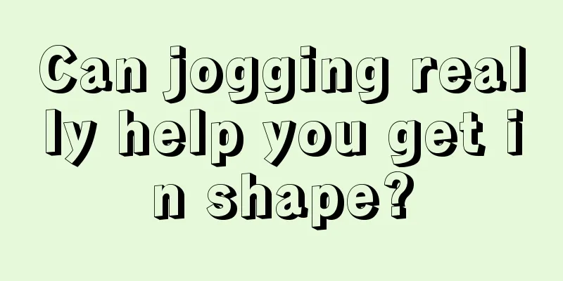 Can jogging really help you get in shape?