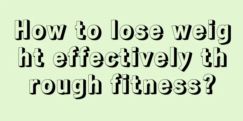 How to lose weight effectively through fitness?